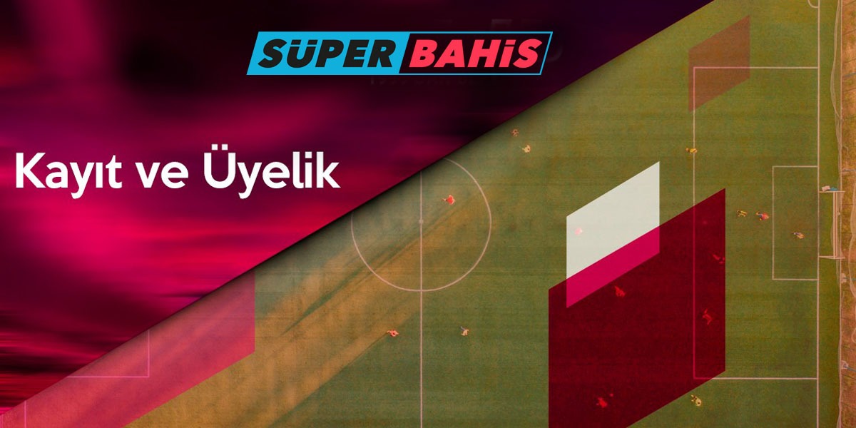 Süperbahis Kayıt, Süperbahis Giriş, Süperbahis İlk Üyelik Bonusu