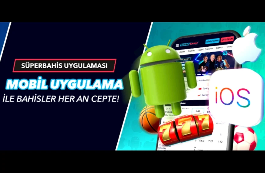Süperbahis Mobil Uygulaması l Android ve Ios İndir Cepten Kazan